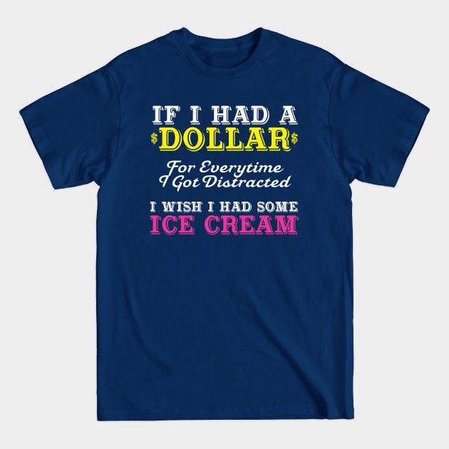 Disover Dollar for Everytime I Got Distracted Sarcastic - Sarcasm Quotes - T-Shirt