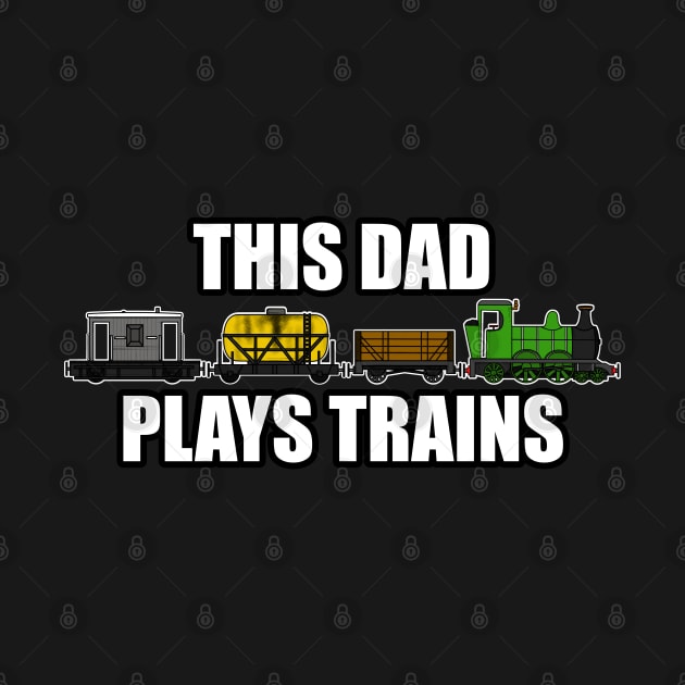 This Dad Plays Trains Steam Locomotive Father's Day by doodlerob