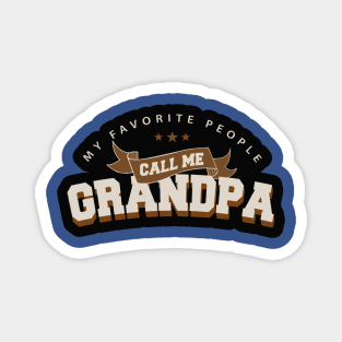 my favorite people call me grandpa1 Magnet