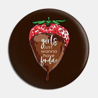 Girls Just Wanna Have Fondue Funny Chocolate Pin