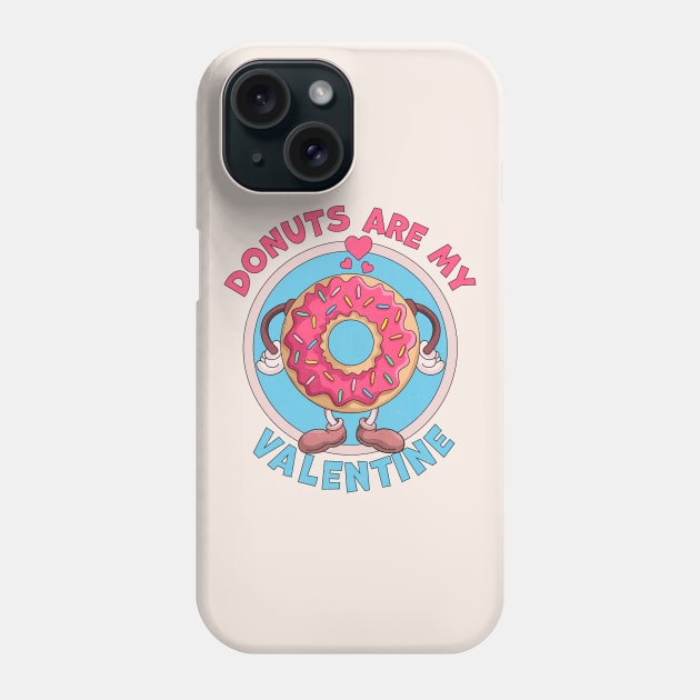 Donuts are my Valentine Funny Anti Valentines Day Doughnut Phone Case by OrangeMonkeyArt