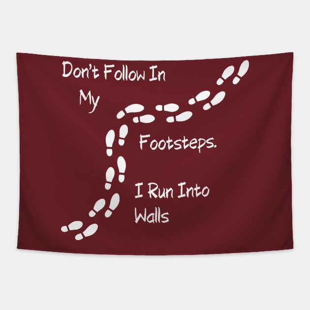 Sarcastic "Don't Follow In My Footsteps. I Run Into Walls" Shirt, Unique Tee with a Twist, Ideal for Birthday Gift Tapestry by TeeGeek Boutique