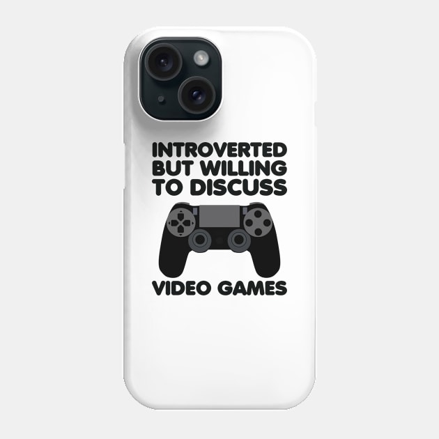 Introverted But Willing To Discuss Video Games Phone Case by Saimarts