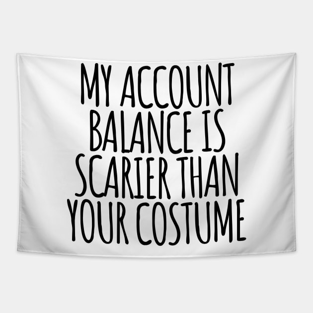 My Account Balance is Scarier Than You Costume Black Tapestry by felixbunny