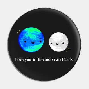 Love You to the Moon and Back Pin