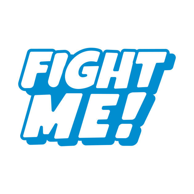 Fight Me by Pistol Laser