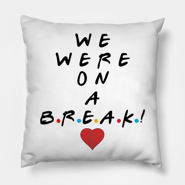 We were on a break! Pillow by By Diane Maclaine