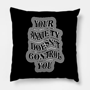 Your Anxiety Doesn't Control You (Trippy) Pillow