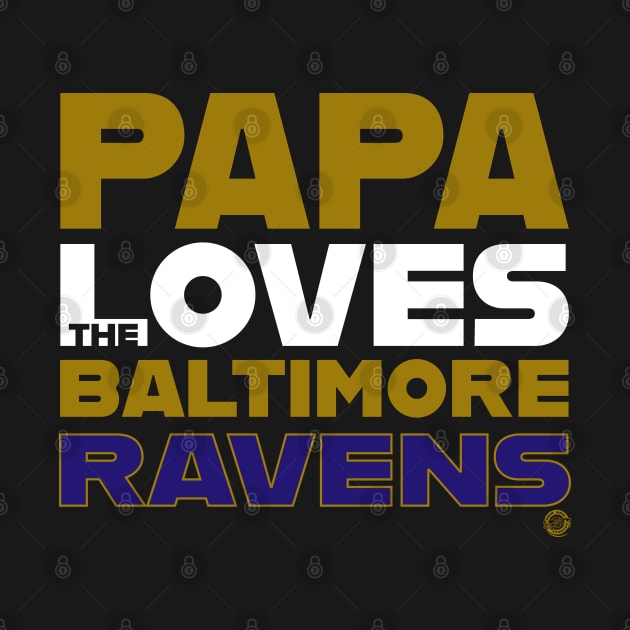 Papa Loves the Baltimore Ravens by Goin Ape Studios