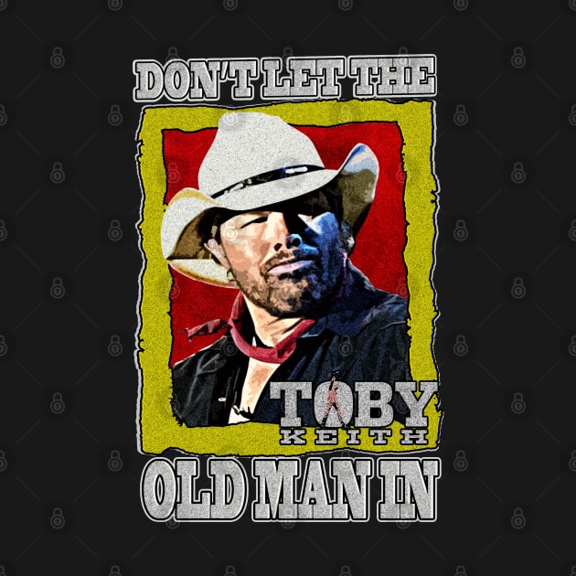 Don't let the old man in Toby Keith by HORASFARAS