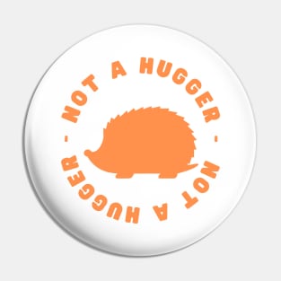 Not a Hugger (Hedgehog) Pin