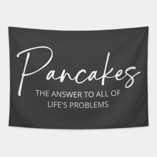 Pancakes: The Answer To All Of Life's Problems Tapestry