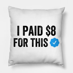 I PAID $8 FOR THIS Funny Sarcastic Blue Badge Parody Gift Pillow