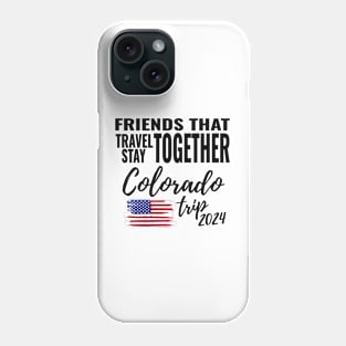 Friends That Travel Together Colorado Group Trip 2024 Vacation Fun Matching Design Phone Case