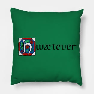 Hwætever! Pillow