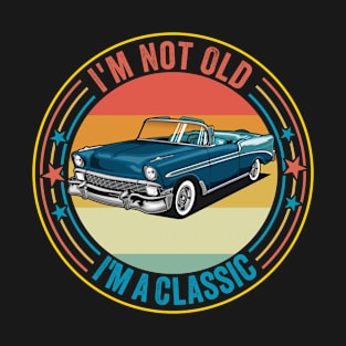 Birthday Mens - Im Not Old Im A Classic T-Shirt