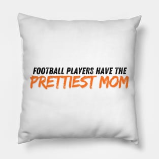 Football Players Have The Prettiest Moms Pillow