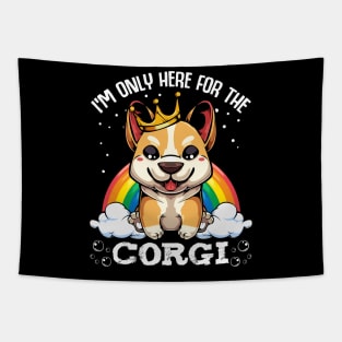 Welsh Corgi - I'm Only Here For The Corgi - Cute Kawaii Dog Rainbow Tapestry