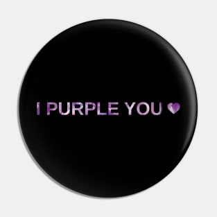 I Purple You Pin