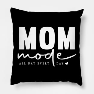 Mom Mode All Day Every Day Pillow