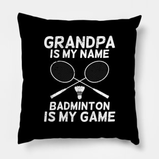 Grandpa Is My Name Badminton Is My Game Pillow