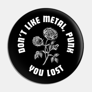 you dont like metal and punk ,? you lost Pin