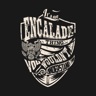 It's an ENCALADE Thing T-Shirt