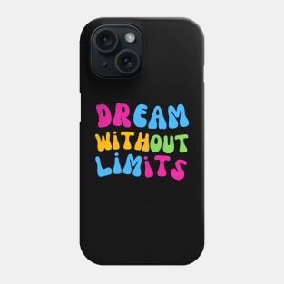 Dream Without Limits Phone Case