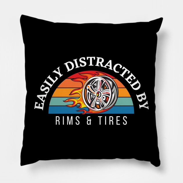 Easily Distracted By Rims & Tires Pillow by Carantined Chao$