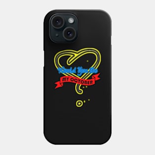 Would You Be My October Phone Case