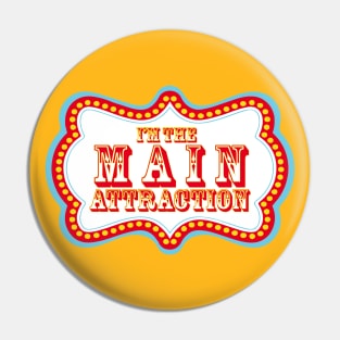 Main Attraction Pin