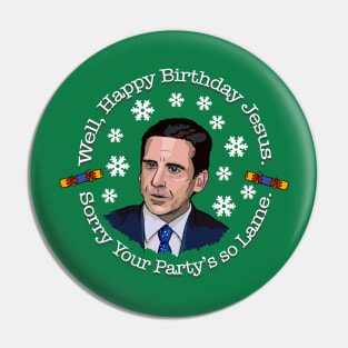 Happy Birthday Jesus. Sorry your party's so Lame Office Pin