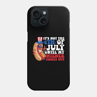 Not 4th of July Until My Wiener Comes Out Funny Hotdog Phone Case