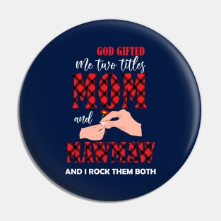 god gifted me two titles mom and mawmaw and i rock them both -mom grandma gift Pin