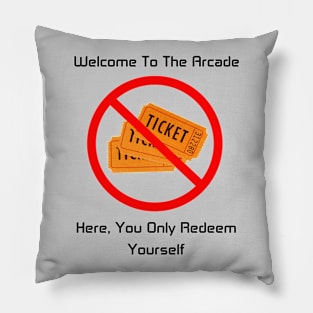 Redeem Yourself, Not Tickets Pillow