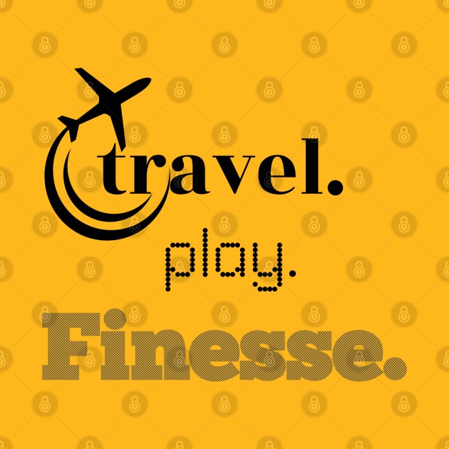 TRAVEL,PLAY, FINESSE by travel2live_live2travel