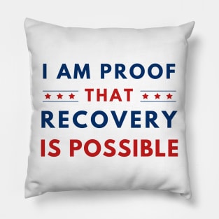 I Am Proof That Recovery IS Possible Pillow