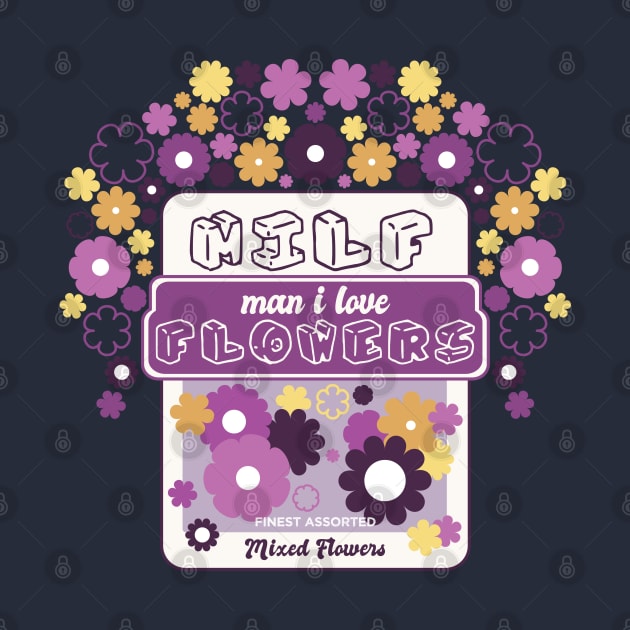 MILF Man I Love Flowers [Moth Mix] by deadbeatprince typography