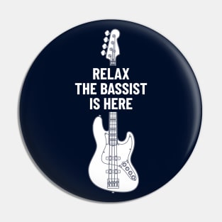 Relax The Bassist Is Here Bass Guitar Pin