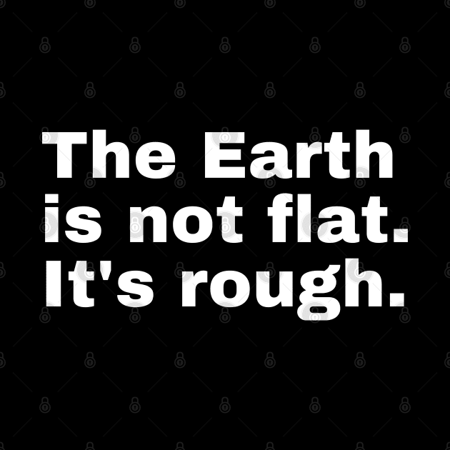 The Earth is not flat. It's rough. by Upper East Side