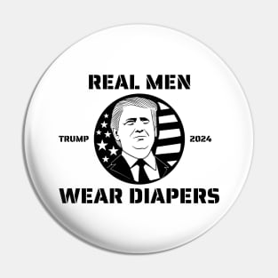 Real-Men-Wear-Diapers-Trump-2024 Pin