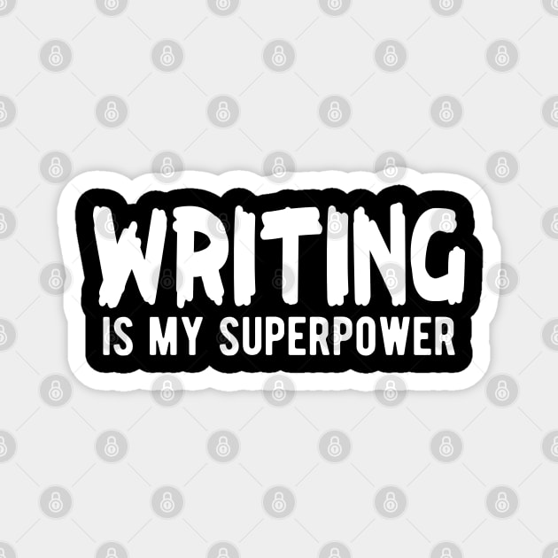 Writer - Writing is my superpower Magnet by KC Happy Shop