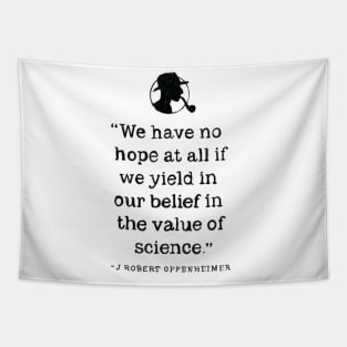 Oppenheimer quotes the value of science Tapestry