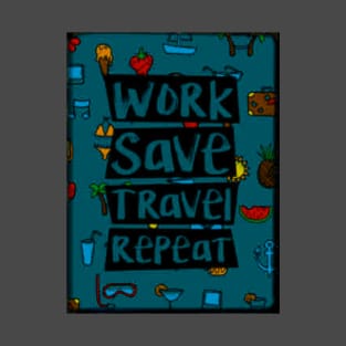 Work Save Travel Repeat T-Shirt