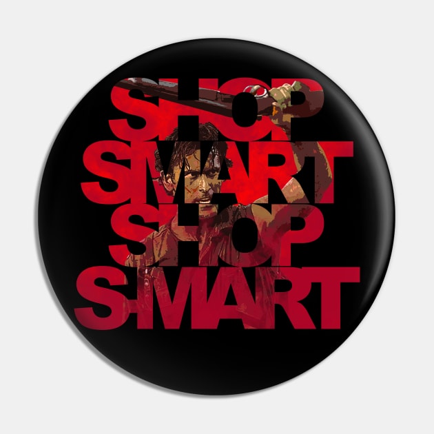 Evil Dead Ash - Shop Smart Shop S Mart Pin by GoldenGear