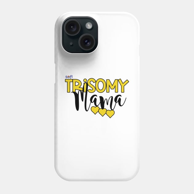 Trisomy Mama Phone Case by SOFT Trisomy Awareness