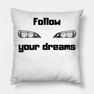 Follow your dreams Pillow