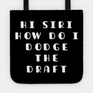 Funny SIRI Joke, How I Doge The Draft In WW3 Memes Tote