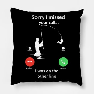 Sorry I Missed Your Call Pillow