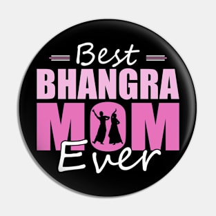 Best Bhangra Mom ever Design Mothers Day for a Bhangra Mom Pin